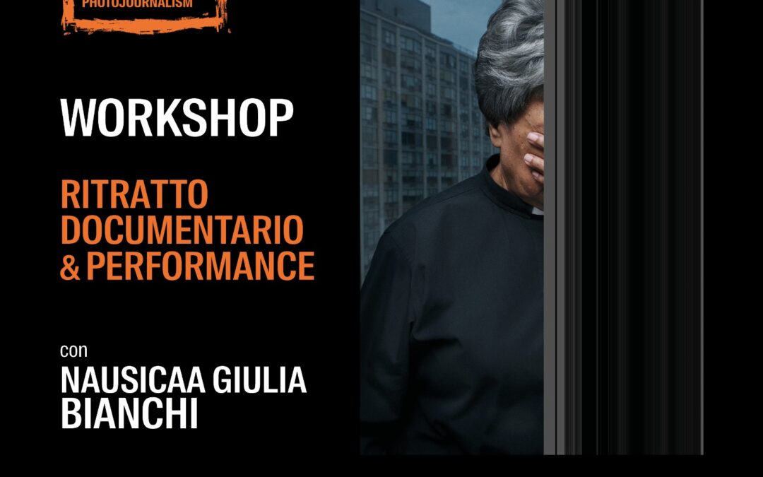 WORKSHOP “RITRATTO DOCUMENTARIO & PERFORMANCE” CON NAUSICAA GIULIA BIANCHI